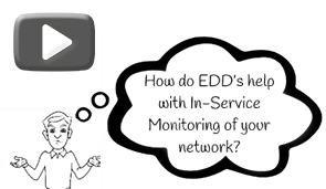 How do EDD's help with In-Service monitoring of your network?
